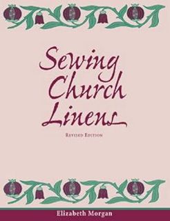 [View] [KINDLE PDF EBOOK EPUB] Sewing Church Linens (Revised): Convent Hemming and Simple Embroidery