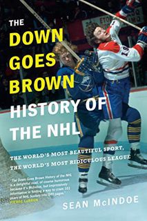 READ PDF EBOOK EPUB KINDLE The Down Goes Brown History of the NHL: The World's Most Beautiful Sport,