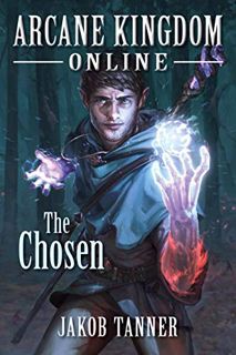 [Get] [PDF EBOOK EPUB KINDLE] Arcane Kingdom Online: The Chosen (A LitRPG Adventure, Book 1) by  Jak