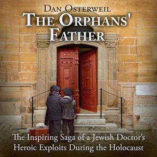 Access PDF EBOOK EPUB KINDLE The Orphans' Father by  Dan Osterweil,Adriel Brandt,eBookPro 🎯