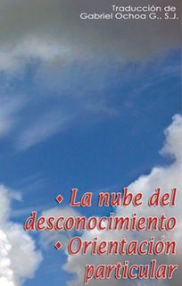 [ACCESS] [EBOOK EPUB KINDLE PDF] La Nube Del Desconocimiento / Orientación Particular (Spanish Editi