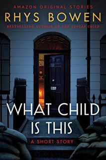 Get EPUB KINDLE PDF EBOOK What Child Is This (Kindle Single) by  Rhys Bowen 📫