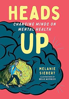 [View] EPUB KINDLE PDF EBOOK Heads Up: Changing Minds on Mental Health (Orca Issues, 4) by  Melanie