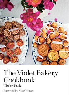 [READ] EPUB KINDLE PDF EBOOK The Violet Bakery Cookbook by  Claire Ptak &  Alice Waters 📚
