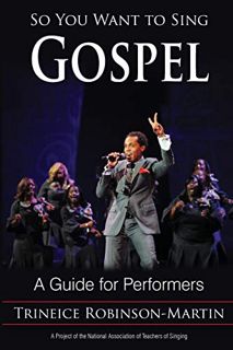 View EBOOK EPUB KINDLE PDF So You Want to Sing Gospel: A Guide for Performers (Volume 5) (So You Wan