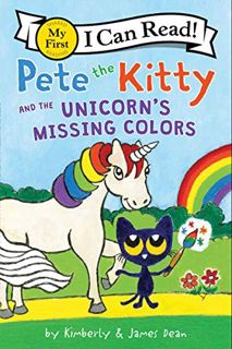 Access [PDF EBOOK EPUB KINDLE] Pete the Kitty and the Unicorn's Missing Colors (My First I Can Read)