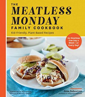 [READ] EBOOK EPUB KINDLE PDF The Meatless Monday Family Cookbook: Kid-Friendly, Plant-Based Recipes