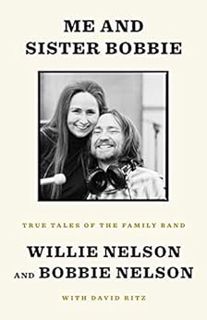 GET EPUB KINDLE PDF EBOOK Me and Sister Bobbie: True Tales of the Family Band by Willie Nelson,Bobbi