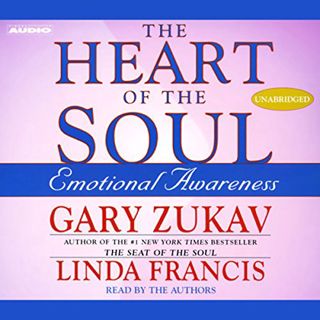 Access [EBOOK EPUB KINDLE PDF] The Heart of the Soul: Emotional Awareness by  Gary Zukav,Linda Franc