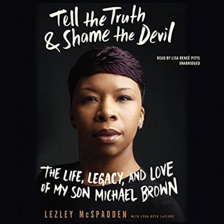 [Access] EPUB KINDLE PDF EBOOK Tell the Truth & Shame the Devil: The Life, Legacy, and Love of My So