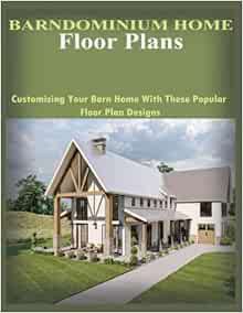[View] [KINDLE PDF EBOOK EPUB] Barndominium Home Floor Plans: Customizing Your Barn Home With These