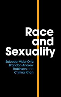 VIEW [KINDLE PDF EBOOK EPUB] Race and Sexuality by  Salvador Vidal-Ortiz,Brandon Andrew Robinson,Cri
