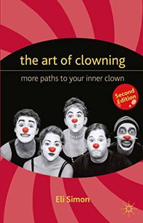[View] [EPUB KINDLE PDF EBOOK] The Art of Clowning: More Paths to Your Inner Clown by  E. &  Eli Sim