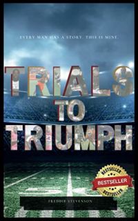 [Access] EPUB KINDLE PDF EBOOK Trials To Triumph by  Freddie Stevenson ✔️