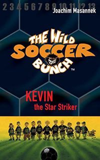 [Get] PDF EBOOK EPUB KINDLE The Wild Soccer Bunch, Book 1, Kevin the Star Striker by  Joachim Masann