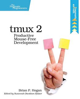 View EPUB KINDLE PDF EBOOK tmux 2: Productive Mouse-Free Development by  Brian P. Hogan 📗