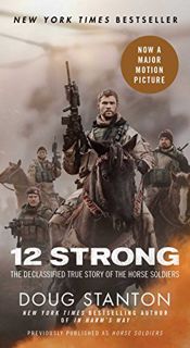 [Get] [EPUB KINDLE PDF EBOOK] 12 Strong: The Declassified True Story of the Horse Soldiers by  Doug