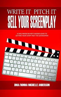 [Read] EPUB KINDLE PDF EBOOK Write It, Pitch It, Sell Your Screenplay: A Hollywood Buyer’s Insider G
