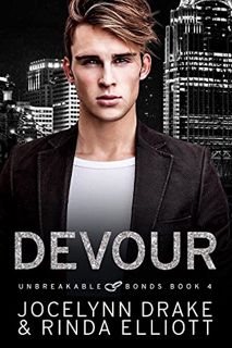 [READ] [KINDLE PDF EBOOK EPUB] Devour (Unbreakable Bonds Series Book 4) by  Jocelynn Drake &  Rinda