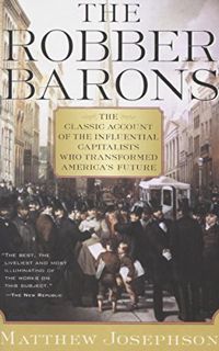ACCESS EBOOK EPUB KINDLE PDF The Robber Barons: The Classic Account of the Influential Capitalists W