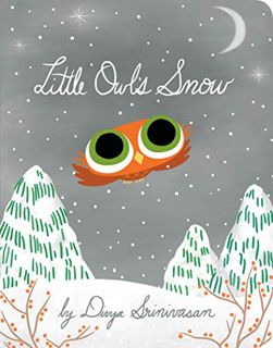 ACCESS [EPUB KINDLE PDF EBOOK] Little Owl's Snow by  Divya Srinivasan 📜