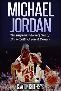 View [KINDLE PDF EBOOK EPUB] Michael Jordan: The Inspiring Story of One of Basketball's Greatest Pla