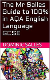 [View] [PDF EBOOK EPUB KINDLE] The Mr Salles Guide to 100% in AQA English Language GCSE by  Dominic