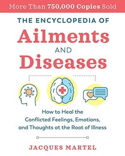 GET EPUB KINDLE PDF EBOOK The Encyclopedia of Ailments and Diseases: How to Heal the Conflicted Feel