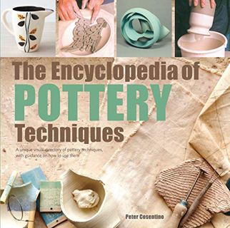 VIEW [EBOOK EPUB KINDLE PDF] The Encyclopedia of Pottery Techniques: A unique visual directory of po
