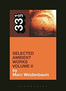 [Access] EPUB KINDLE PDF EBOOK Aphex Twin's Selected Ambient Works, Vol. 2 by  Marc Weidenbaum ✏️