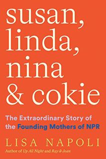 Access [EPUB KINDLE PDF EBOOK] Susan, Linda, Nina & Cokie: The Extraordinary Story of the Founding M
