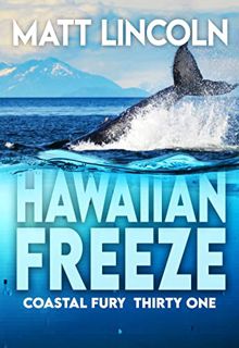 [View] [KINDLE PDF EBOOK EPUB] Hawaiian Freeze (Coastal Fury Book 31) by  Matt Lincoln 📫