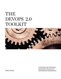Get PDF EBOOK EPUB KINDLE The DevOps 2.0 Toolkit: Automating the Continuous Deployment Pipeline with