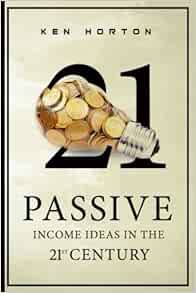 [VIEW] PDF EBOOK EPUB KINDLE Passive Income Ideas in the 21st Century by Ken Horton 💕