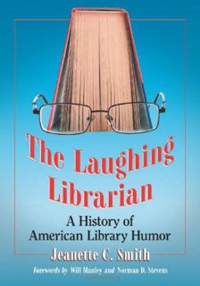 [Read] PDF EBOOK EPUB KINDLE The Laughing Librarian: A History of American Library Humor by  Jeanett