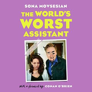 ACCESS [EPUB KINDLE PDF EBOOK] The World's Worst Assistant by  Sona Movsesian,Conan O'Brien - forewo