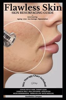 [View] [EBOOK EPUB KINDLE PDF] Flawless Skin: Skin Resurfacing Guide for Acne Scarring-Ageing Lines-