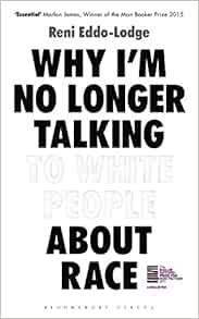 [VIEW] EPUB KINDLE PDF EBOOK Why I’m No Longer Talking to White People About Race by Reni Eddo-Lodge