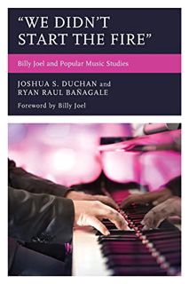 [Access] EPUB KINDLE PDF EBOOK "We Didn't Start the Fire": Billy Joel and Popular Music Studies (For