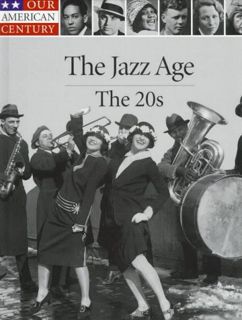 ACCESS [EPUB KINDLE PDF EBOOK] The Jazz Age: The 20s (Our American Century) by  Time-Life Books 📔