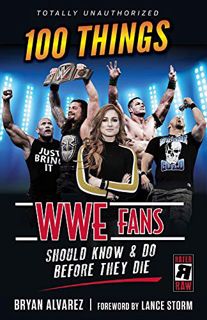 ACCESS [PDF EBOOK EPUB KINDLE] 100 Things WWE Fans Should Know & Do Before They Die (100 Things...Fa