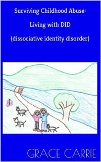ACCESS EPUB KINDLE PDF EBOOK Surviving Childhood Abuse: Living with DID (dissociative identity disor