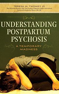[VIEW] PDF EBOOK EPUB KINDLE Understanding Postpartum Psychosis: A Temporary Madness by  Teresa M. T