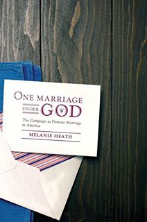 [View] EBOOK EPUB KINDLE PDF One Marriage Under God: The Campaign to Promote Marriage in America (In