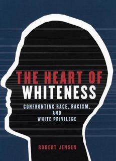 [GET] [KINDLE PDF EBOOK EPUB] The Heart of Whiteness: Confronting Race, Racism and White Privilege b