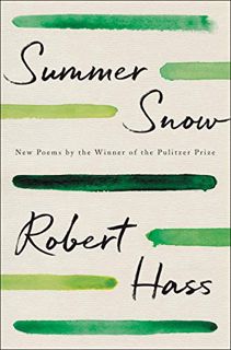 View [PDF EBOOK EPUB KINDLE] SUMMER SNOW by  Robert Hass 📭