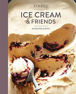VIEW KINDLE PDF EBOOK EPUB Food52 Ice Cream and Friends: 60 Recipes and Riffs [A Cookbook] (Food52 W