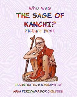 View EPUB KINDLE PDF EBOOK Who was THE SAGE OF KANCHI? - Picture Book: Illustrated Biography of Maha
