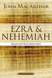 GET KINDLE PDF EBOOK EPUB Ezra and Nehemiah: Israel Returns from Exile (MacArthur Bible Studies) by
