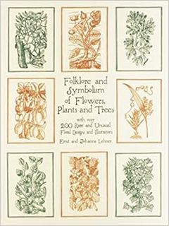 GET [EBOOK EPUB KINDLE PDF] Folklore and Symbolism of Flowers, Plants and Trees (Dover Pictorial Arc